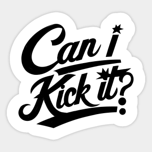 Can I Kick It v3 Sticker